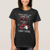 I Know Things Nurse Graduate Sarcastic Humor Joke  T-Shirt (Vorderseite)