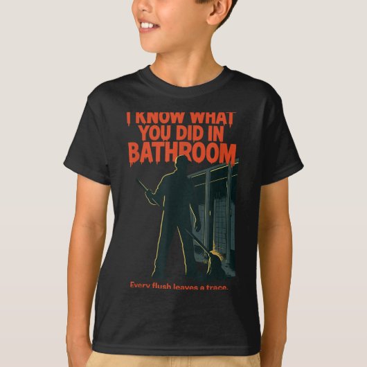 I Know What You Did In Bathroom Funny Halloween  T-Shirt (Vorderseite)