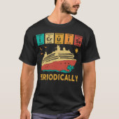I Kreuzfahrt Periodisch Funny Science Cruise Perio T-Shirt (Vorderseite)