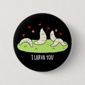 I Larvae You Funny Larvae Liebe Puff Dark BG Button (Vorderseite)
