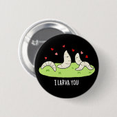I Larvae You Funny Larvae Liebe Puff Dark BG Button (Vorne & Hinten)