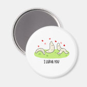 I Larvae You Funny Larvae Liebe Puff Magnet (Vorderseite/Rückseite)