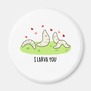I Larvae You Funny Larvae Liebe Puff Magnet