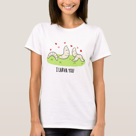 I Larvae You Funny Larvae Liebe Puff T-Shirt (Vorderseite)