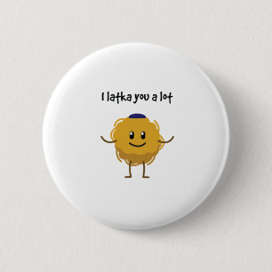 I Latka You A many (Hanukkah) Button