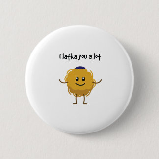 I Latka You A many (Hanukkah) Button