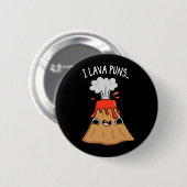 I Lava Puns Funny Geology Volcano Pun Dark BG Button (Vorne & Hinten)