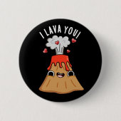 I Lava You Funny Volcano Pun Dark BG Button (Vorderseite)