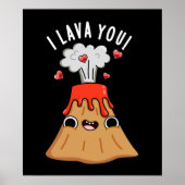 I Lava You Funny Volcano Pun Dark BG Poster (Vorne)