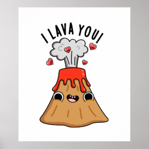 I Lava You Funny Volcano Pun Poster