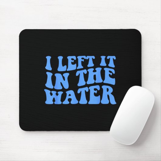 I Left It In The Water Christian Baptism Quote Mousepad (Mit Mouse)