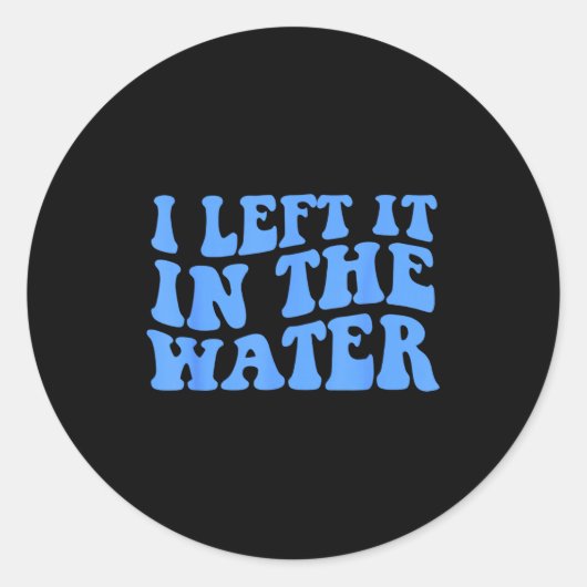 I Left It In The Water Christian Baptism Quote Runder Aufkleber (Vorderseite)
