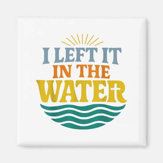 I Left It In The Water – Retro Baptism Faith Magnet (Vorne)