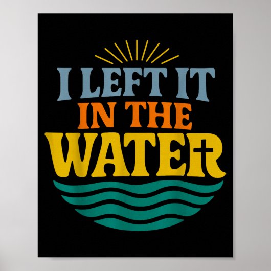 I Left It In The Water – Retro Baptism Faith Poster (Vorne)