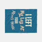 I Left My Leg At Your Mom's House Funny Quote Fleecedecke (Vorderseite (Horizontal))