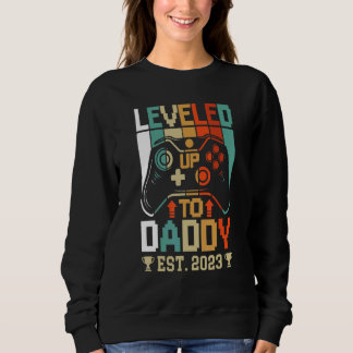 I Leveled Up To Daddy 2023 Soon To Be Dad 2023 1 Sweatshirt
