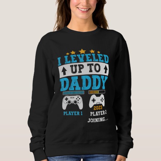 I Leveled Up To Daddy 2023 Soon To Be Dad 2023 Sweatshirt (Vorderseite)