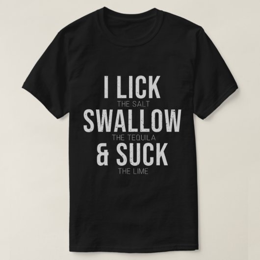 I Lick Salt Swallow Tequila Sind zum Kotzen Limone T-Shirt (Design vorne)