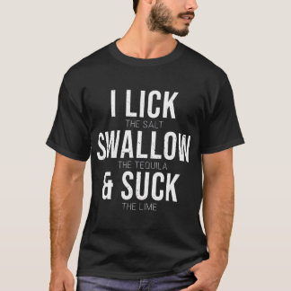 I Lick Salt Swallow Tequila Sind zum Kotzen Limone T-Shirt