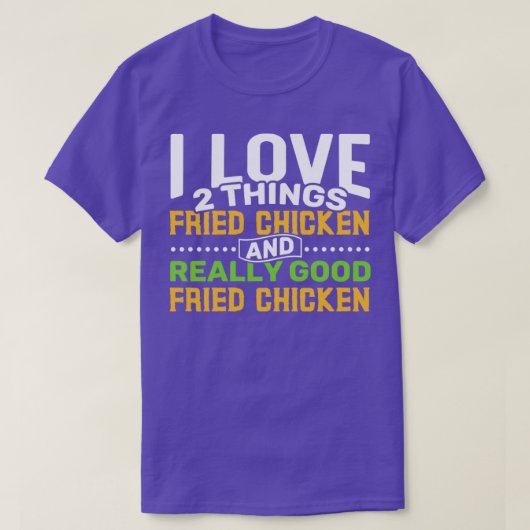 I Liebe 2 Dinge Fried Chicken und wirklich gute Fr T-Shirt (Design vorne)