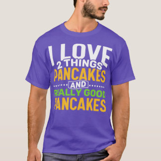 I Liebe 2 Dinge Pancakes und wirklich gute Pfannku T-Shirt