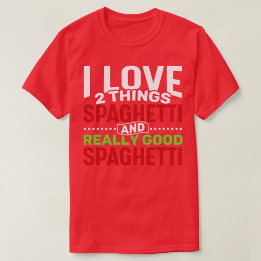 I Liebe 2 Dinge Spaghetti und wirklich gut Spaghet T-Shirt (Design vorne)