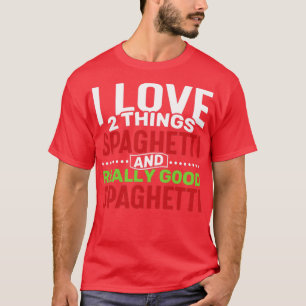I Liebe 2 Dinge Spaghetti und wirklich gut Spaghet T-Shirt