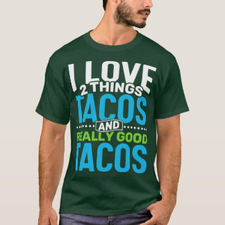 I Liebe 2 Dinge Tacos und wirklich gute Tacos T-Shirt
