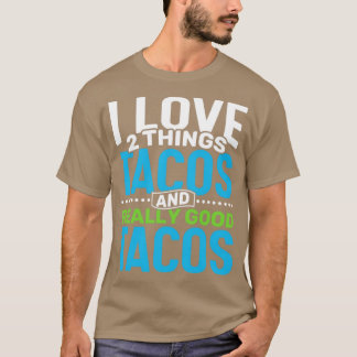 I Liebe 2 Dinge Tacos und wirklich gute Tacos T-Shirt