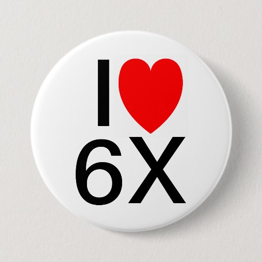"I LIEBE 6X" Witziges Slogan Abzeichen/Taste Button (Vorderseite)