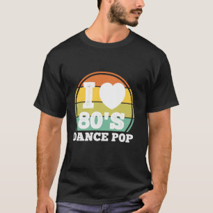 I Liebe 80er Dance Pop Music Retro 80er Party Conc T-Shirt