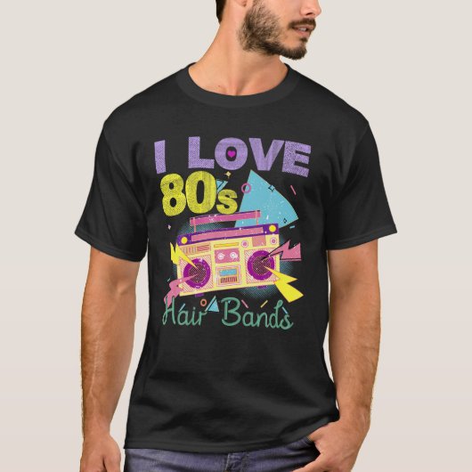 I Liebe 80er Hair Bands Funny Rock Band Party T-Shirt (Vorderseite)