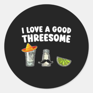 I Liebe A Good Threesome Tequila Cinco De Mayo Teq Runder Aufkleber