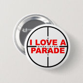 I Liebe A Parade Funny Button Abzeichen Spaß Snipe (Vorne & Hinten)