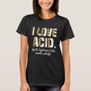 I Liebe Acid Hyaluronic Skincare Skin Esthetician T-Shirt