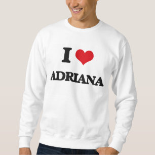 I Liebe Adriana Sweatshirt