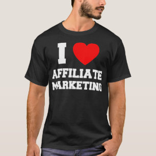 I Liebe Affiliate Marketing T-Shirt