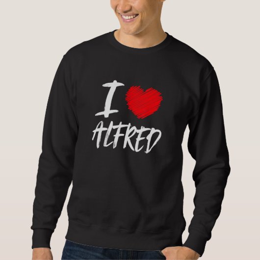 I Liebe Alfred Husband Son Boyfriend Vater Grandso Sweatshirt (Vorderseite)