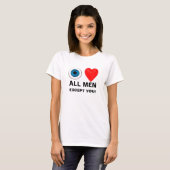 I Liebe alle Männer, außer dir T-Shirt (Vorne ganz)