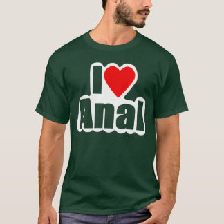 I Liebe Anal Designs4You T-Shirt