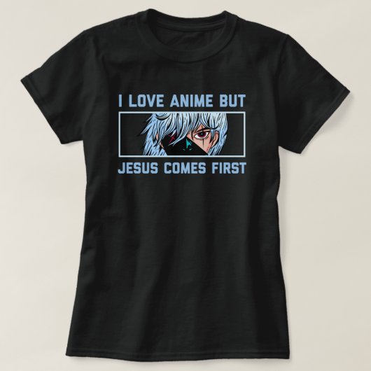 I Liebe Anime aber jesus kommt zuerst, Funny anime T-Shirt (Design vorne)