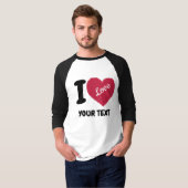I Liebe Anpassbarer Text Ich hebe Ihren Text T-Shirt (Vorne ganz)