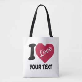 I Liebe Anpassbarer Text Ich hebe Ihren Text Tasche