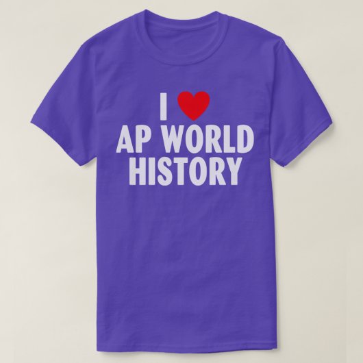 I Liebe AP Weltgeschichte T-Shirt (Design vorne)