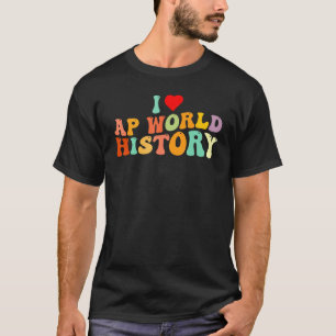 I Liebe AP World History Groovy AP World History T-Shirt