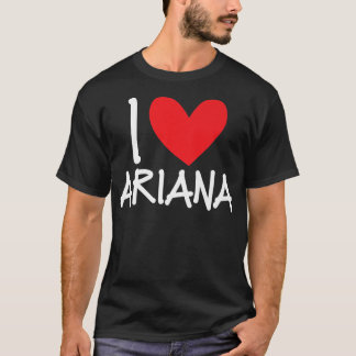 I Liebe Ariana Name Personalisiert Girl Frau Beste T-Shirt