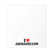 I LIEBE ARMADILLOS NOTIZBLOCK (Vorderseite)