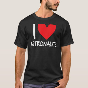 I Liebe Astronauten Heart Space Science Rocket Roc T-Shirt