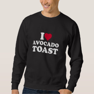 I Liebe Avocado Toast I Herz Avocado Toast Lover Sweatshirt