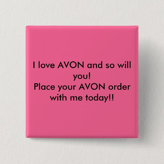 I Liebe AVON und wird so Sie! Setzen Sie Ihr AVON Button (Vorderseite)